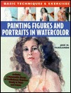 Painting Figures and Portraits in Watercolor: Basic Techniques & Exercises (Basic Techniques & Exercises Series) by José María Parramón