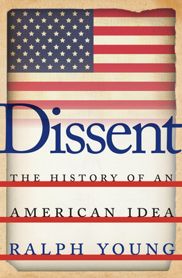 Dissent: The History of an American Idea by Ralph Young