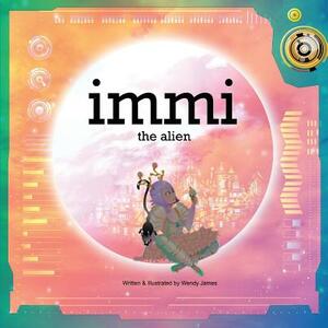 immi: the alien by Wendy James