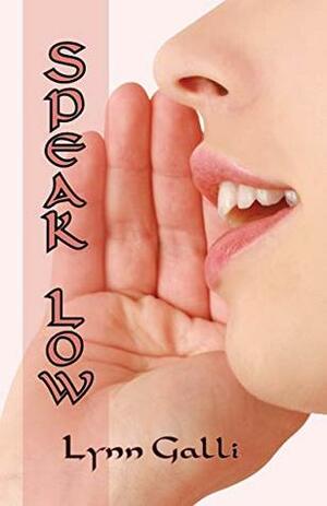 Speak Low by Lynn Galli