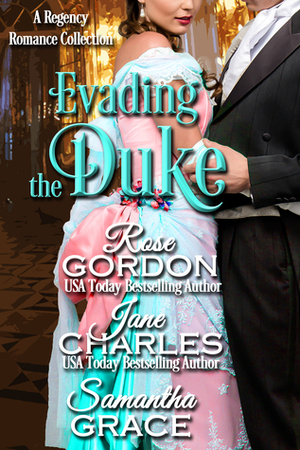 Evading the Duke by Jane Charles, Samantha Grace, Rose Gordon