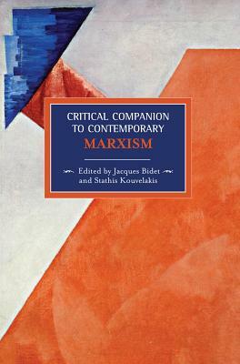 Critical Companion to Contemporary Marxism by Jacques Bidet, Stathis Kouvelakis