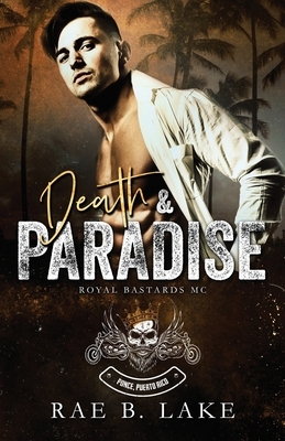 Death & Paradise: Royal Bastards MC: Ponce, PR by Rae B. Lake