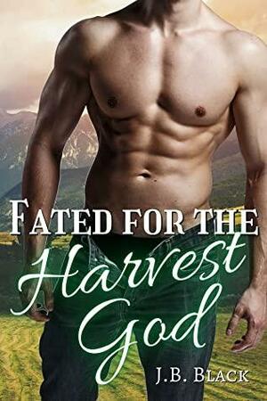 Fated for the Harvest God by J.B. Black