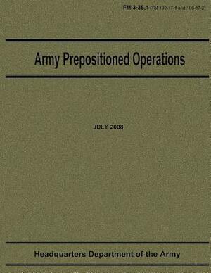 Army Prepositioned Operations (FM 3-35.1) by Department Of the Army