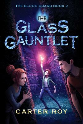 The Glass Gauntlet by Carter Roy