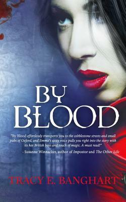 By Blood by Tracy E. Banghart