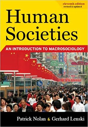 Human Societies: An Introduction to Macrosociology by Gerhard Lenski, Patrick Nolan