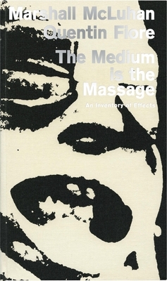 The Medium Is the Massage: An Inventory of Effects by Marshall McLuhan, Quentin Fiore