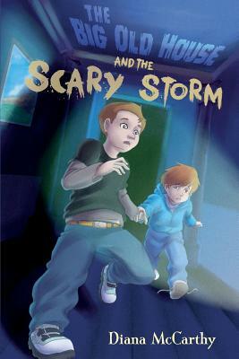 The Big Old House And The Scary Storm by Diana McCarthy