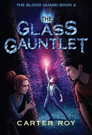 The Glass Gauntlet by Carter Roy