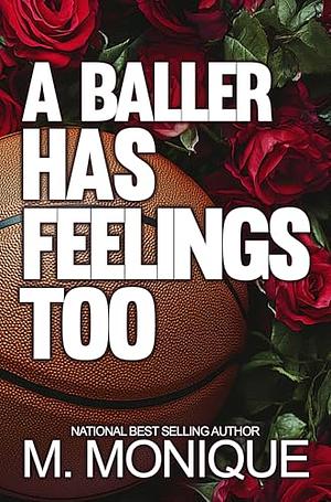 A BALLER HAS FEELINGS TOO: STEPHAN & MARIAH'S HOOD LOVE STORY (SMITH Book 2) by M.Monique