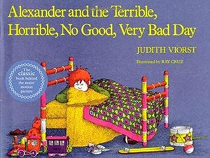 Alexander and the Terrible, Horrible, No Good, Very Bad Day by Judith Viorst, Ray Cruz