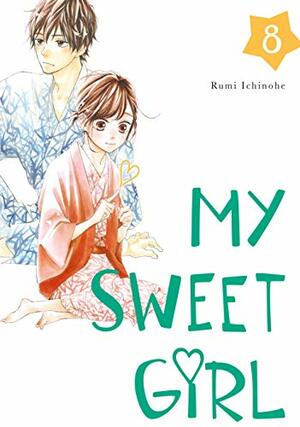 My Sweet Girl, Volume 8 by Rumi Ichinohe