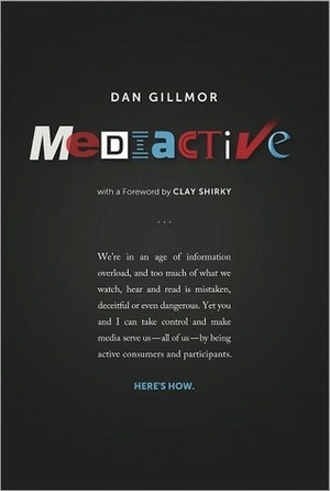 Mediactive by Dan Gillmor, Clay Shirky