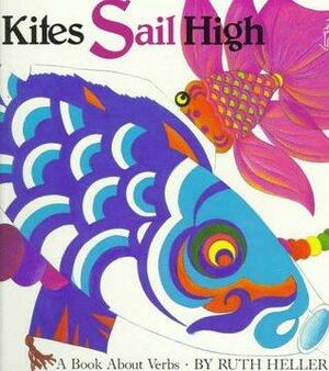 Kites Sail High by Ruth Heller