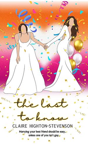 The Last To Know by Claire Highton-Stevenson