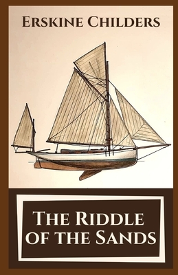 The Riddle of the Sands: Illustrated by Erskine Childers