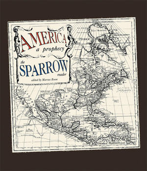 America: A Prophecy - The Sparrow Reader by Marcus Boon, Sparrow