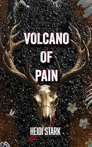 Volcano of Pain by Heidi Stark