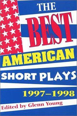 The Best American Short Plays 1997-1998 by Glenn Young