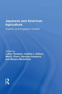 Japanese and American Agriculture: Tradition and Progress in Conflict by Luther Tweeten