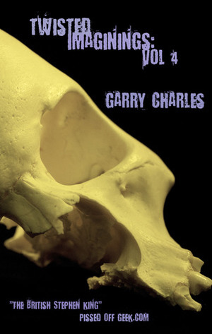 Twisted Imaginings: Vol 4 by Garry Charles