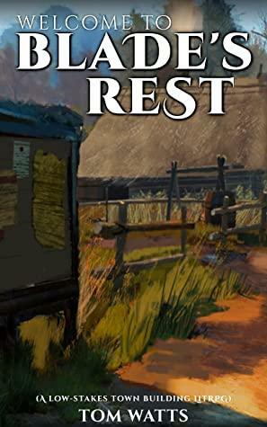 Welcome to Blade's Rest by Tom Watts
