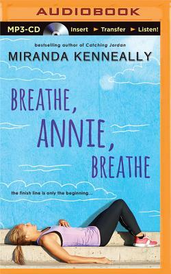 Breathe, Annie, Breathe by Miranda Kenneally