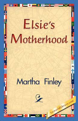 Elsie's Motherhood by Martha Finley