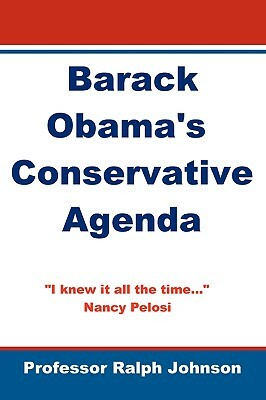 Barack Obama's Conservative Agenda by Ralph Johnson
