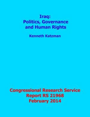 Iraq: Politics, Governance, and Human Rights: Congressional Research Service Report RS 21968 by Kenneth Katzman