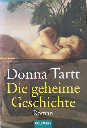 Die geheime Geschichte: Roman by Donna Tartt