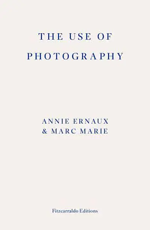 The Use of Photography by Marc Marie, Annie Ernaux