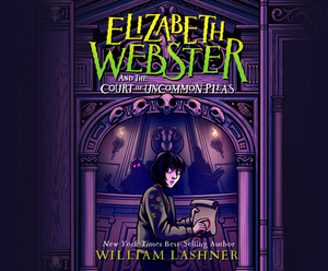 Elizabeth Webster and the Court of Uncommon Pleas by William Lashner