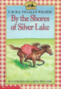 By the Shores of Silver Lake by Laura Ingalls Wilder