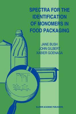 Spectra for the Identification of Monomers in Food Packaging by John Gilbert, Xabier Goenaga, Jane Bush