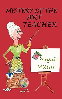 Mystery of the Art Teacher by Anjali Mittal