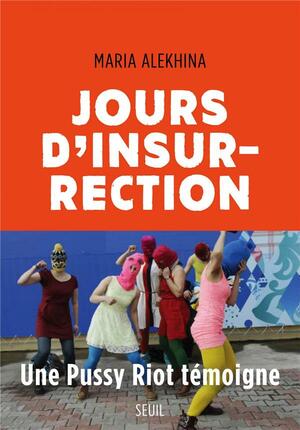 Jours d'insurrection by Maria Alyokhina