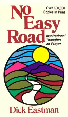 No Easy Road: Inspirational Thoughts on Prayer by Dick Eastman