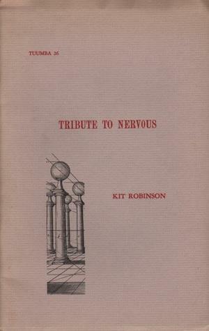 Tribute to Nervous by Kit Robinson