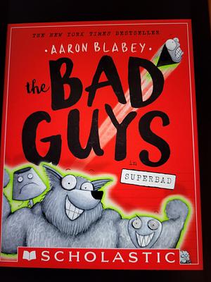 The Bad Guys: Episode 8 in Superbad by Aaron Blabey