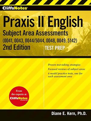 CliffsNotes Praxis II English Subject Area Assessments by Diane E. Kern