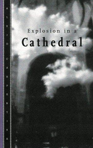 Explosion in a Cathedral by Alejo Carpentier