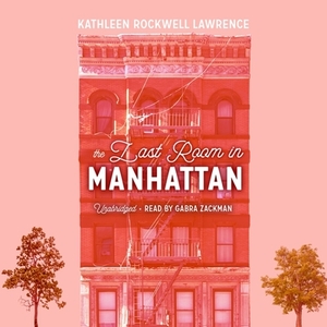 The Last Room in Manhattan by Kathleen Rockwell Lawrence