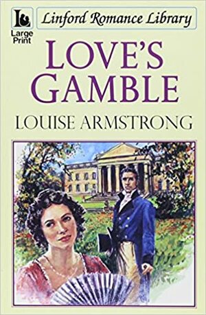 Love's Gamble by Louise Armstrong