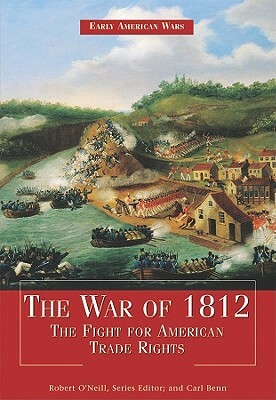 The War of 1812: The Fight for American Trade Rights by Robert O'Neill