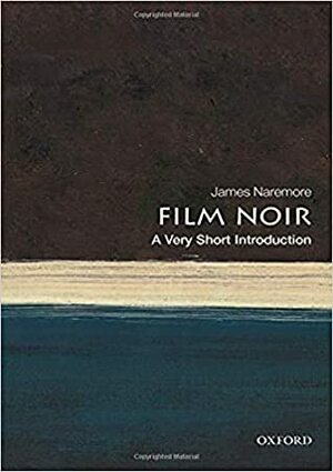 Film Noir: A Very Short Introduction by James Naremore