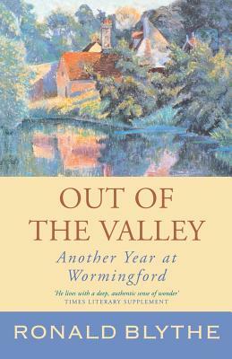 Out of the Valley: Another Year at Wormingford by Ronald Blythe