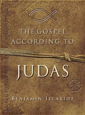 The Gospel According to Judas by Benjamin Iscariot by Francis J. Moloney, Jeffrey Archer